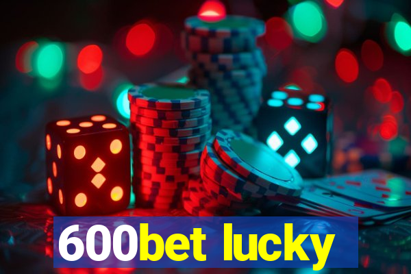 600bet lucky